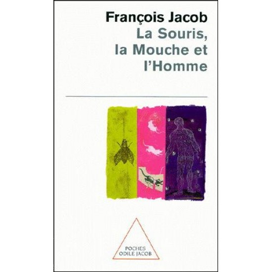 La Souris, la mouche et l'homme De Francois Jacob